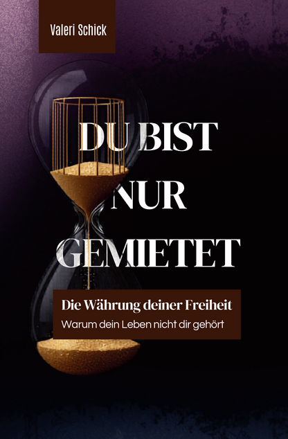 DU BIST NUR GEMIETET: Warum dein Leben nicht dir gehört und was dein Nervensystem längst weiß